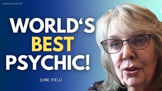 LOVED ONES in the AFTERLIFE are trying to get YOUR ATTENTION WORLDS BEST PSYCHIC   June Field