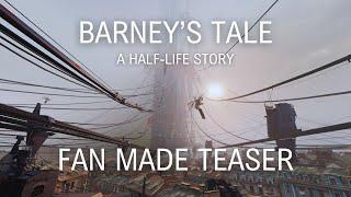 Barney’s Tale - Half Life Fan Made Teaser