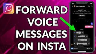 How To Forward Voice Messages On Instagram