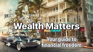 Wealth Matters  Your guide to financial freedom  Full audiobook