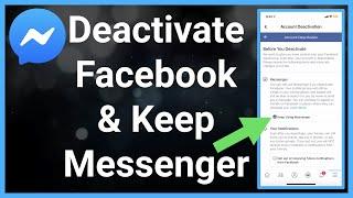 How To Deactivate Your Facebook Account But Keep Messenger