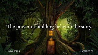 The power of building belief in the story