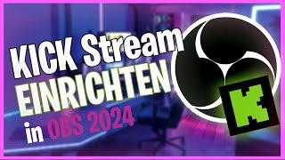 Kick Streaming Einrichten in OBS 2024 - Tutorial