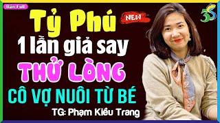 Truyện ngắn hay nhất của Phạm Kiều Trang Tỷ phú thử lòng cô vợ nuôi từ bé