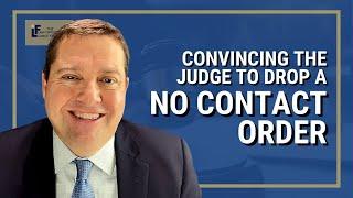 How to Convince a Judge to Drop a No Contact OrderRestraining Order in Seattle or Washington State