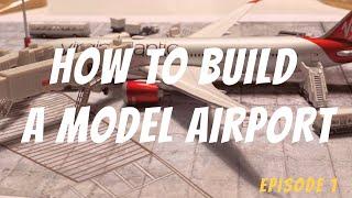 HOW TO BUILD A REALISTIC MODEL AIRPORT episode 1