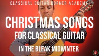 Christmas Songs for Classical Guitar In the Bleak Midwinter