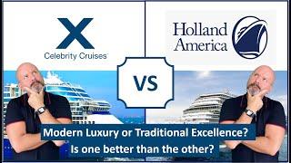 Celebrity Cruises vs Holland America Line I know youre curious - who is better?