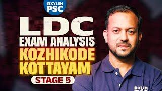 LDC Exam Analysis - Stage 5  LDC Kozhikode & Kottayam  Xylem PSC