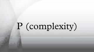 P complexity