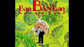 Kuwata Band - Ban Ban Ban Unofficial Another Mix1986 桑田佳祐 サザンオールスターズ