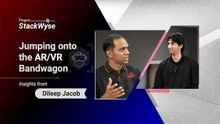 Exploring AR VR and MR Technologies for business. Interview with Dileep Jacob  Fingent StackWyse