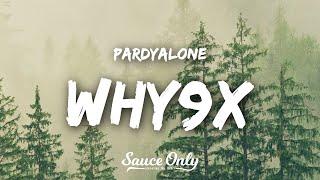 Pardyalone - Why9X Lyrics