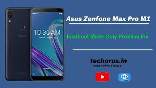 Asus Zenfone Max Pro M1 FastBoot Mode Only Problem Fix  Fully Unroot the device  Updated