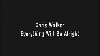 Chris Walker - Everything Will Be Alright Lyrics