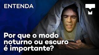 Entenda por que o modo noturno ou escuro é importante? - TecMundo