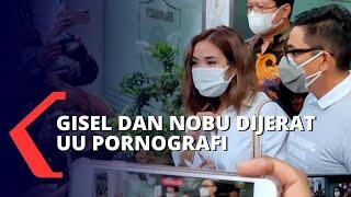 Jalani Pemeriksaan Gisel dan Nobu Dijerat UU Pornografi