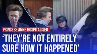 Princess Anne in hospital after being injured by a horse  LBC