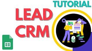 Build Your Own Simple Lead CRM in Google Sheets - Project Tutorial