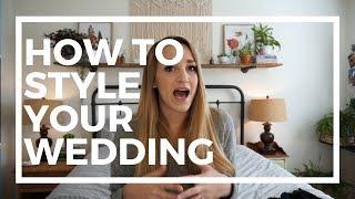 How to Style Your Wedding