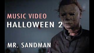 Halloween 2 - Mr. Sandman Music Video