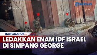 Detik-detik Brigade Al Qassam Ledakkan Enam IDF di Simpang George Rafah Komandan IDF Bertumbangan