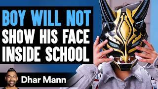 Boy Will Not SHOW His FACE Inside School What Happens Next Is Shocking  Dhar Mann Studios