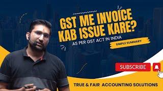 Time Limit for Issuance of Invoice under GST  Understanding Time Limits for Issuing Invoices