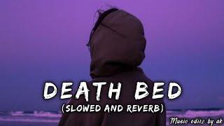 Death bed Slowed and reverb  powfu