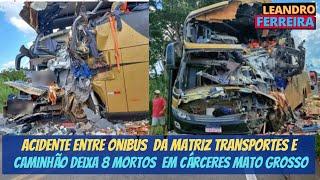 tarde de hje 050323 MT Acidente com ônibus da Matriz deixa 8 Óbitos  na BR-174 em Cáceres no Mt