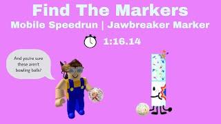 Jawbreaker Marker Mobile Speedrun  116.14  Find The Markers