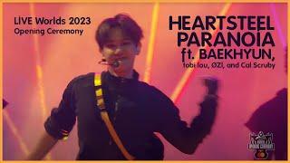 HEARTSTEEL - PARANOIA ft. BAEKHYUN tobi lou ØZI and Cal Scruby LIVE Worlds 2023 LOL 1440p60 HDR