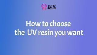 How To An Introduction to Choosing the Right Type of UV Resin