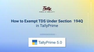 How to Exempt TDS Under Section 194Q in TallyPrime  TallyHelp