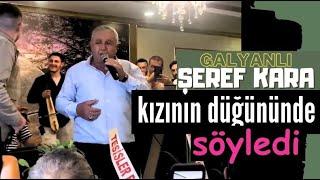 Galyanlı Şeref Kara kızının düğününde çok duygulu söyledi