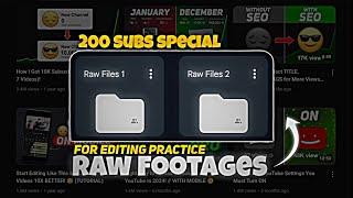 200 Subs Special Raw Footages fileRaw footages for editing PractiseFULL PACK