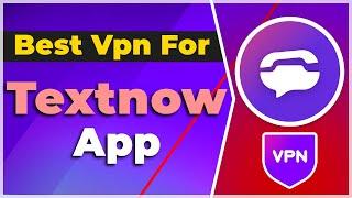 Best VPN for Textnow APP2024 Tutorial