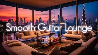 Dubai Chill Guitar  Smooth Jazz Skyscrapers  Luxury Hotel Lounge Music  Relaxing Cafe Sofa Compil
