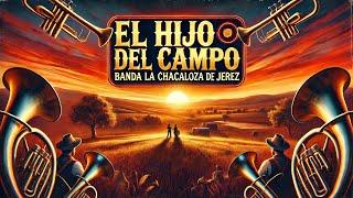 Banda La Chacaloza De Jerez - El Hijo Del Campo