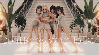 MMD - KPOP BLACKPINK - Dont Know What To Do