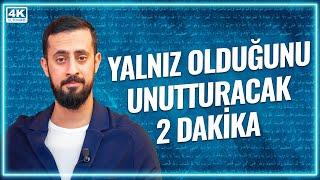 Yalnız Olduğunu Unutturacak 2 Dakika  Mehmet Yıldız @hayalhanem