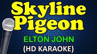 SKYLINE PIGEON - Elton John HD Karaoke