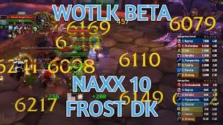 WOTLK BETA Naxx 10 Frost DK