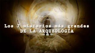 TOP 7 Los misterios más grandes de la arqueología