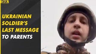 Russia-Ukraine War Ukrainian soldier’s last message to parents ‘Mom Dad I love you’