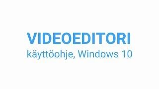 Videoeditori - käyttöohje Windows 10  Video Editor - User Guide