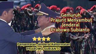 Jenderal Prabowo Subianto  Gemuruh Prajurit Menyambut Jenderal Prabowo Subianto
