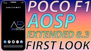  POCO F1 AOSP EXTENDED 8.3 INITIAL IMPRESSIONS  NEW FEATURES CHANGELOG & MUCH MORE