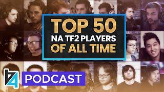 Top 50 NA TF2 Players of All Time  RESUP.GG Podcast