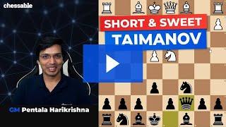 The Taimanov Sicilian explained by  GM Pentala Harikrishna